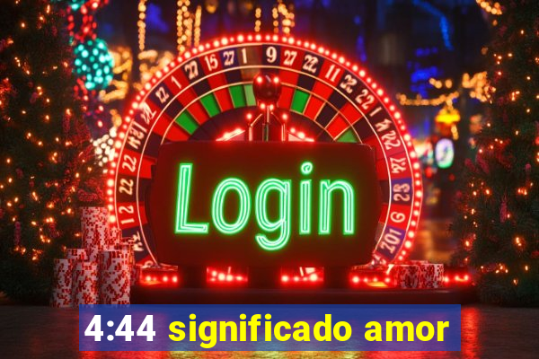 4:44 significado amor